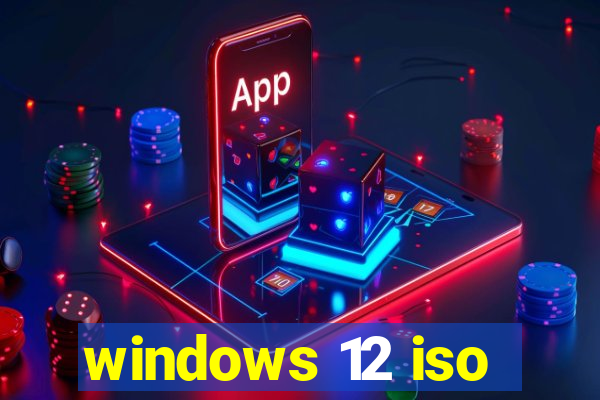 windows 12 iso